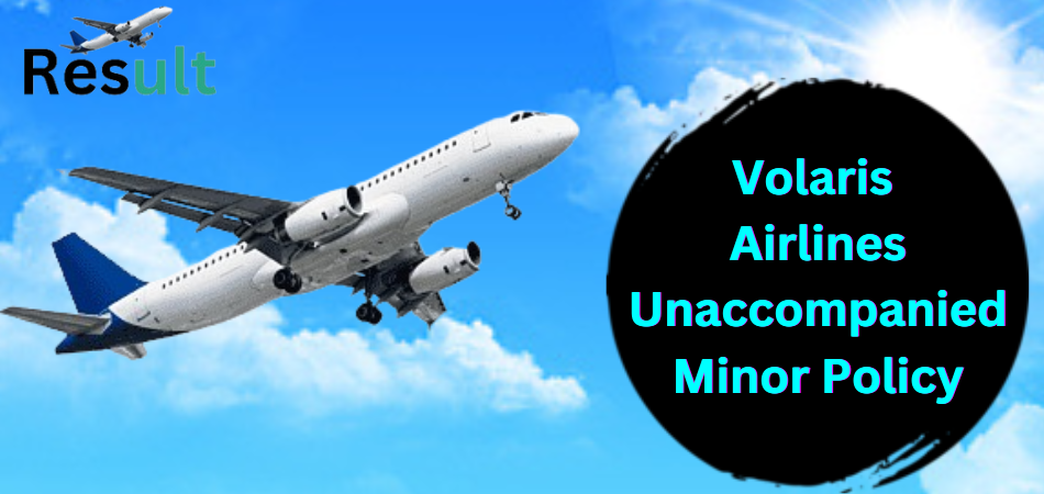 Volaris Airlines Unaccompanied Minor Policy